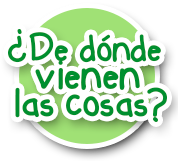 ¿De dónde vienen las cosas?