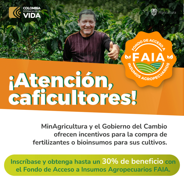 La imagen parece ser un anuncio o material promocional en español. En ella aparece un hombre de pie en un campo con cafetos, lo que sugiere que podría tratarse de un cultivador de café. El texto promociona un programa o iniciativa relacionada con la agricultura, concretamente para los cultivadores de café. Menciona que el gobierno colombiano y el Ministerio de Agricultura están ofreciendo incentivos para la compra de fertilizantes o biofertilizantes para sus cultivos. El anuncio anima a los agricultores a inscribirse y obtener hasta un 30% de beneficio en el Fondo de Acceso a Insumos Agropecuarios FAI.