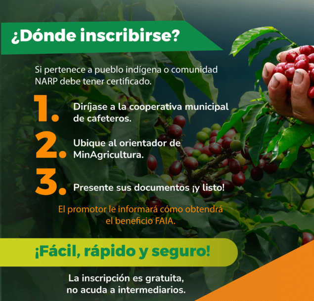 La imagen muestra un anuncio que proporciona información sobre cómo un indígena o miembro de una comunidad indígena puede inscribirse en un programa o servicio. El anuncio se divide en tres puntos clave:  Diríjase a la cooperativa municipal de cafeteros. Ubique al orientador de MinAgricultura. Presente sus documentos y listo! El anuncio también menciona que el promotor le informará cómo obtener el beneficio FIA. Además, hay un enlace o botón que dice "¡Facil, rápido y seguro!", lo que sugiere que el proceso de inscripción es fácil, rápido y seguro.  La imagen también muestra una persona con una mata de café, lo que sugiere que el programa o servicio puede estar relacionado con la producción o comercialización de café.